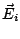$ \vec E_i$