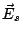 $ \vec E_s$
